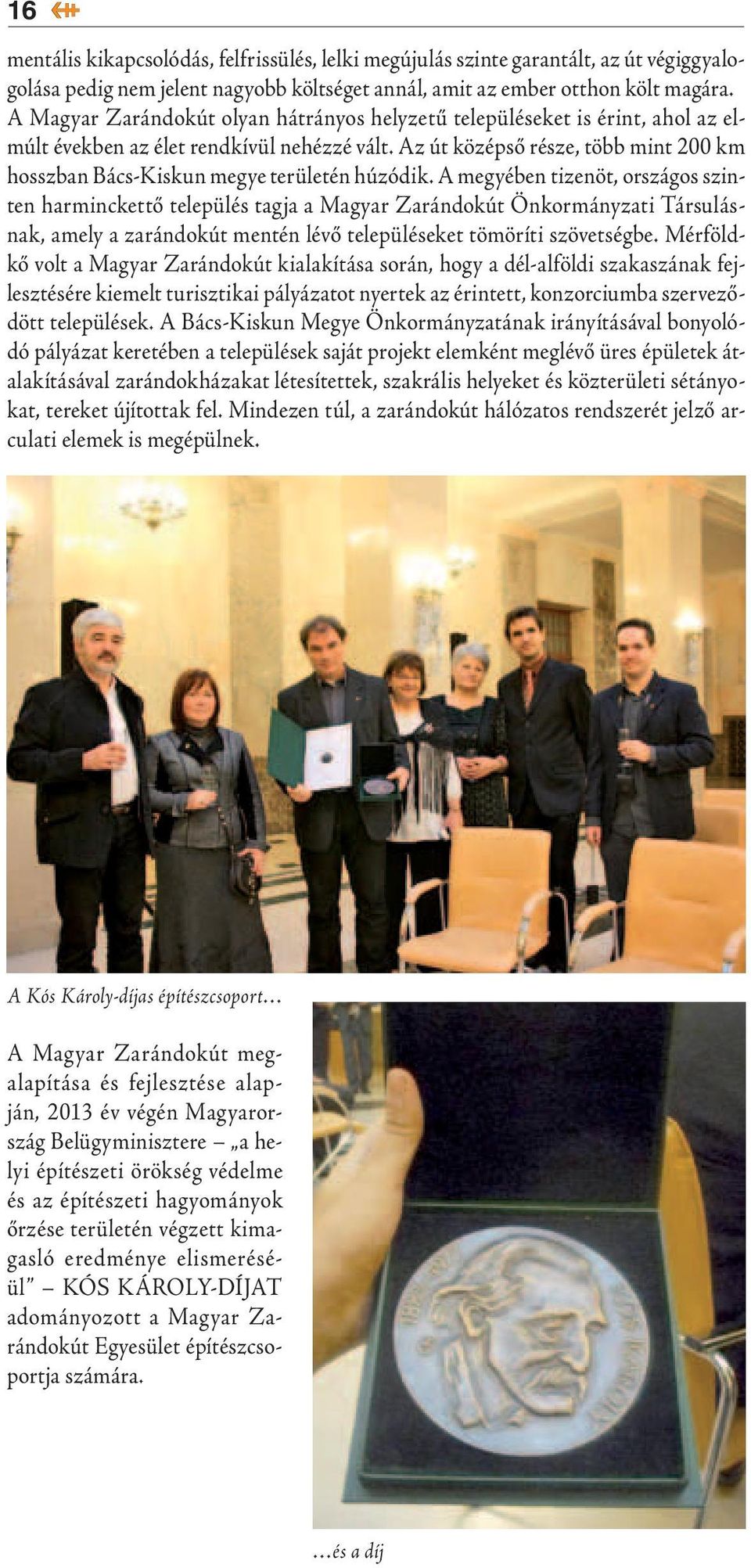 Az út középső része, több mint 200 km hosszban Bács-Kiskun megye területén húzódik.