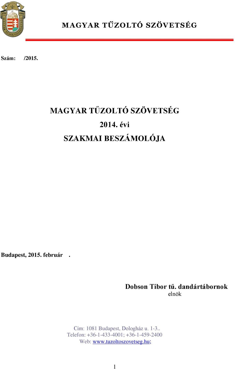 évi SZAKMAI BESZÁMOLÓJA Budapest, 2015. február. Dobson Tibor tű.