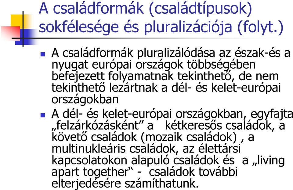 tekinthető lezártnak a dél- és kelet-európai országokban A dél- és kelet-európai országokban, egyfajta felzárkózásként a