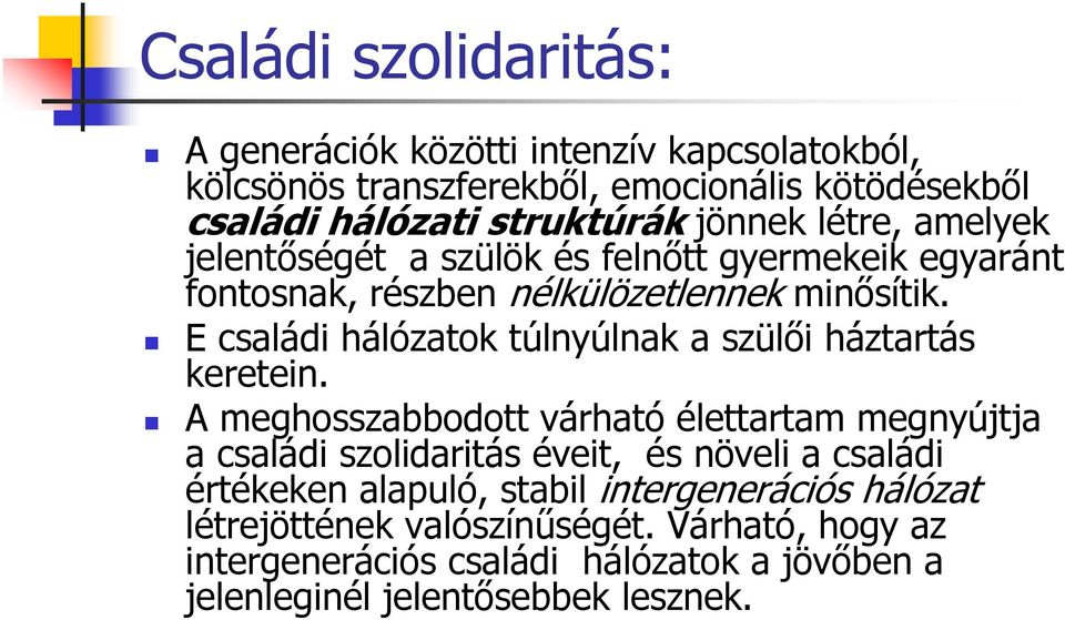 E családi hálózatok túlnyúlnak a szülői háztartás keretein.