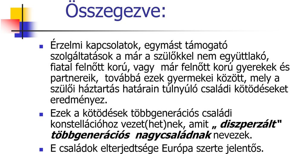 háztartás határain túlnyúló családi kötödéseket eredményez.