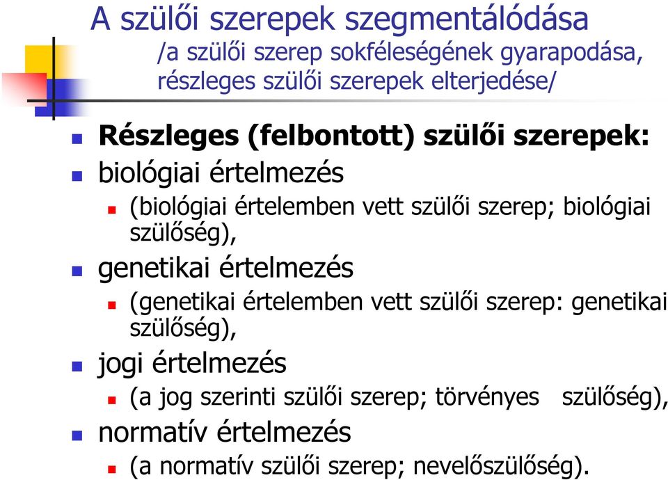 szerep; biológiai szülőség), genetikai értelmezés (genetikai értelemben vett szülői szerep: genetikai szülőség),