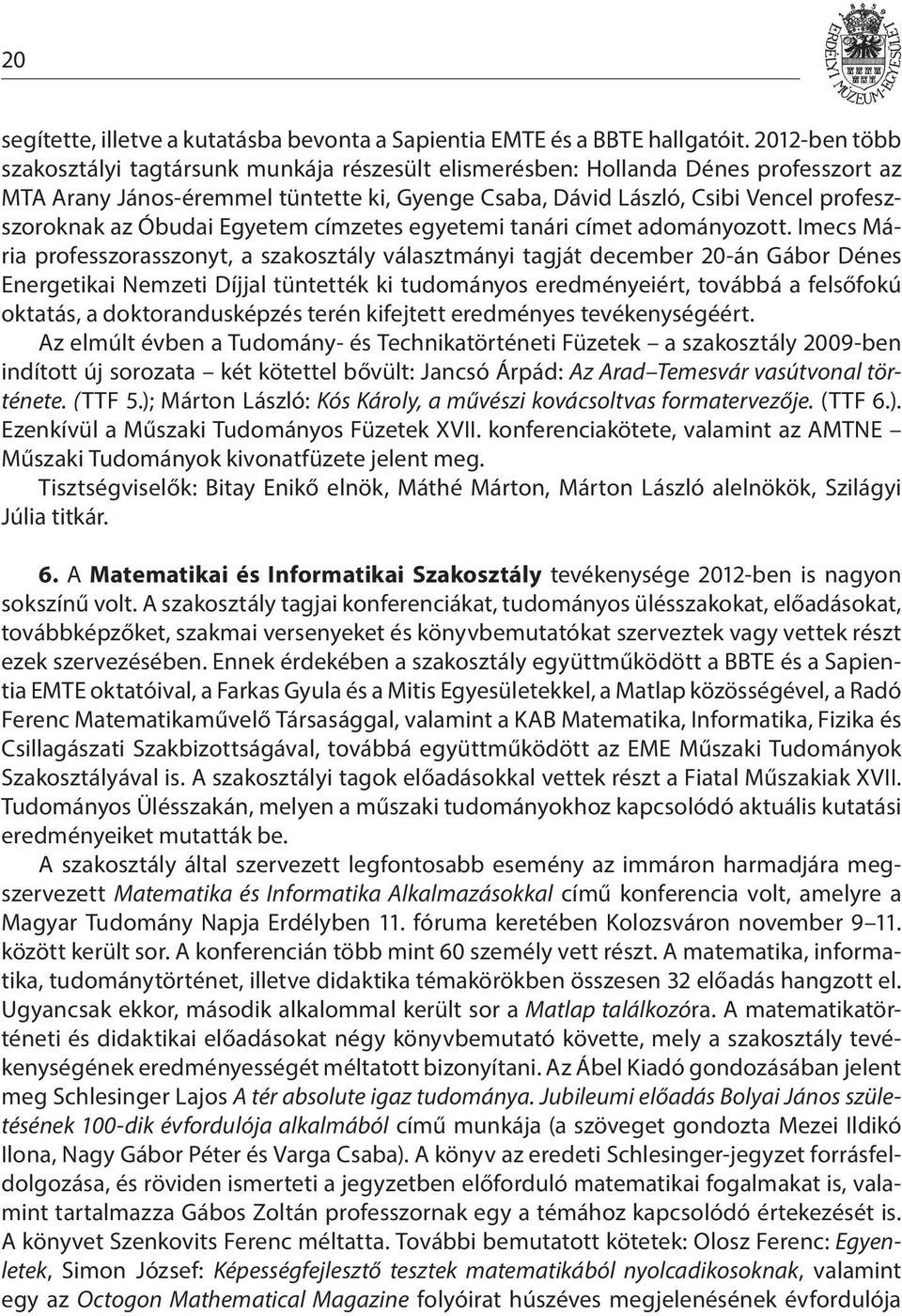 Óbudai Egyetem címzetes egyetemi tanári címet adományozott.
