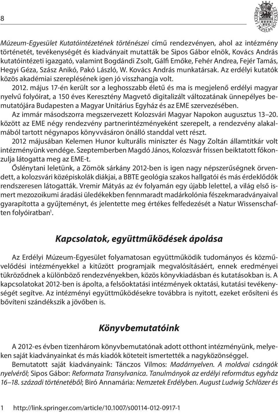 Az erdélyi kutatók közös akadémiai szereplésének igen jó visszhangja volt. 2012.