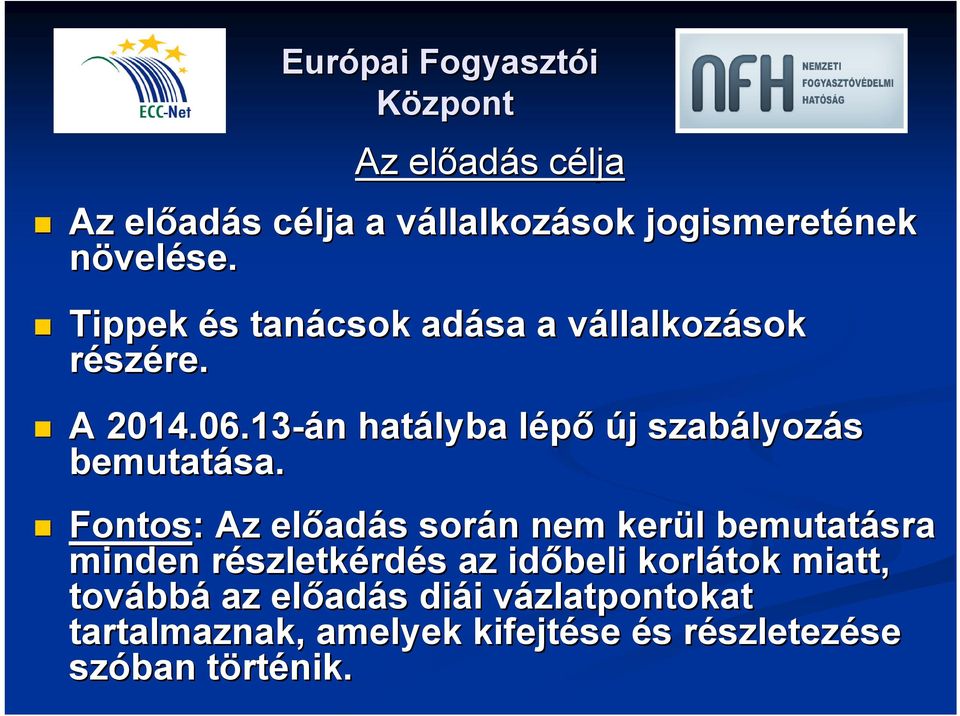 13-án n hatályba lépől új j szabályoz lyozás bemutatása.