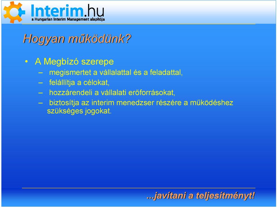 feladattal, felállítja a célokat, hozzárendeli a