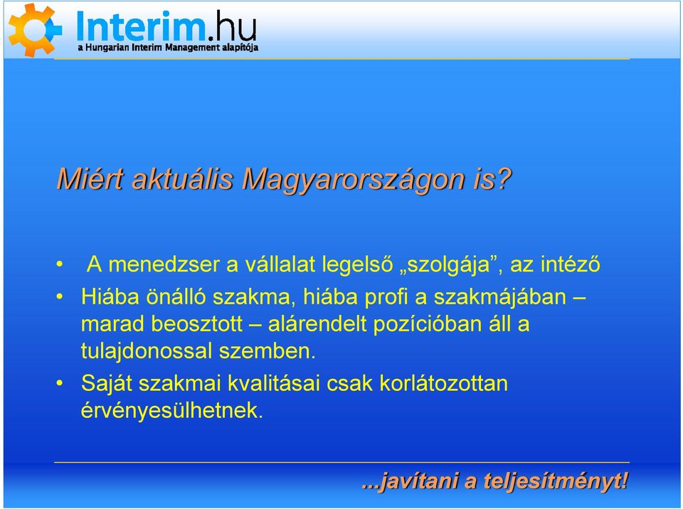 szakma, hiába profi a szakmájában marad beosztott alárendelt