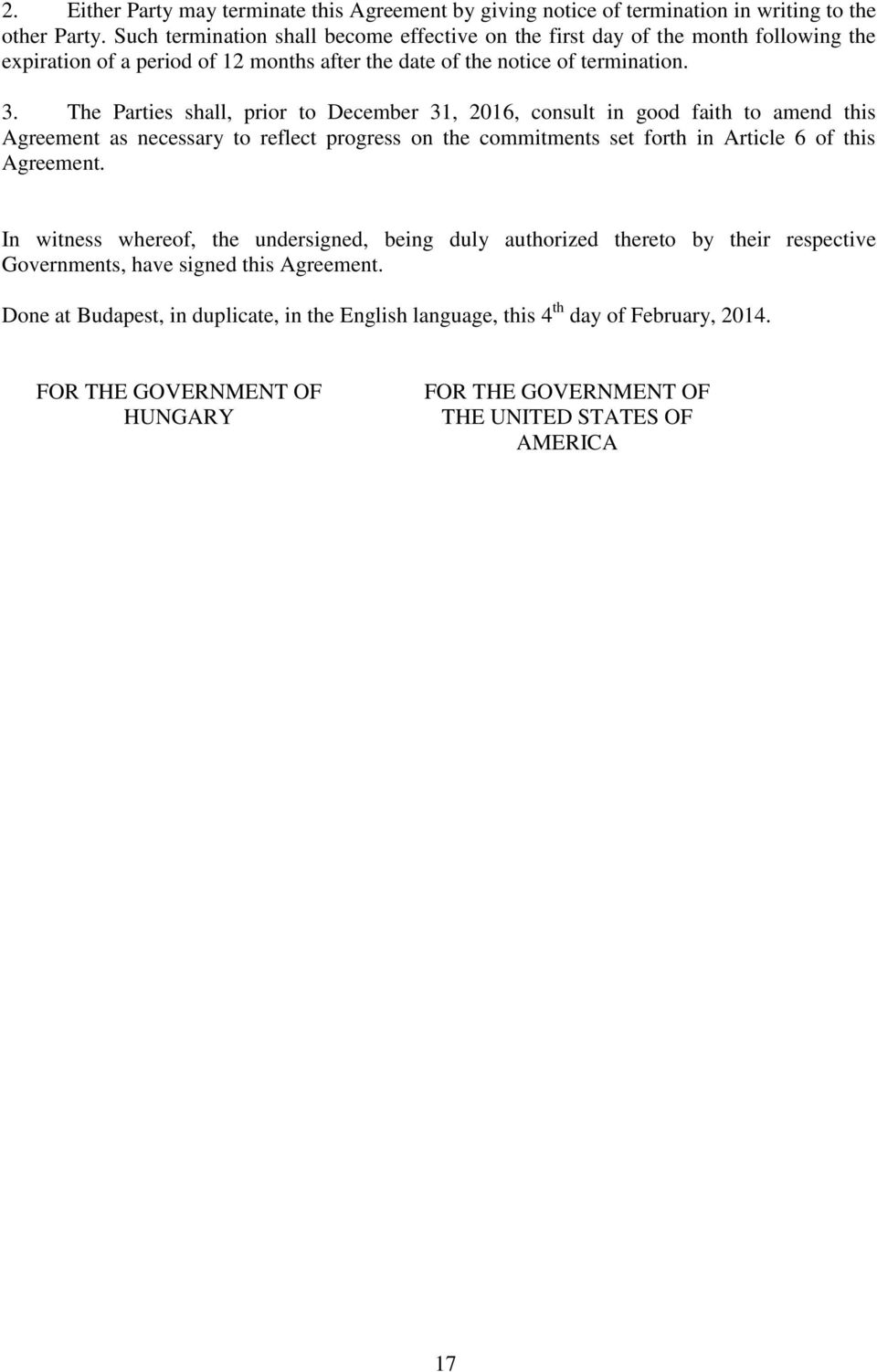 The Parties shall, prior to December 31, 2016, consult in good faith to amend this Agreement as necessary to reflect progress on the commitments set forth in Article 6 of this Agreement.