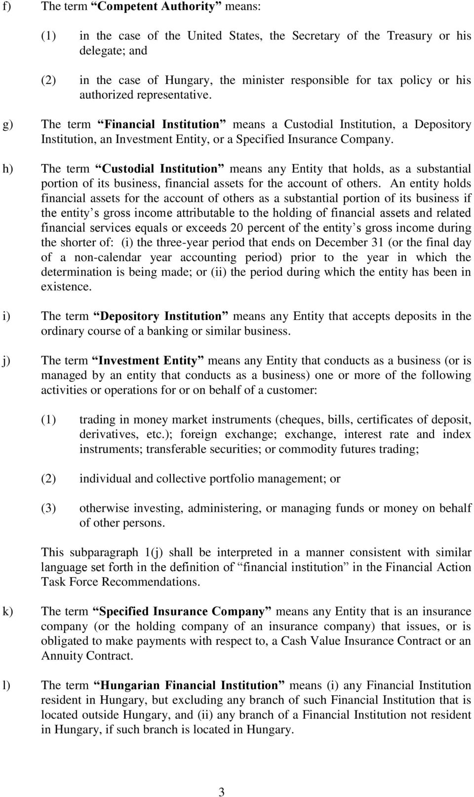 h) The term Custodial Institution means any Entity that holds, as a substantial portion of its business, financial assets for the account of others.