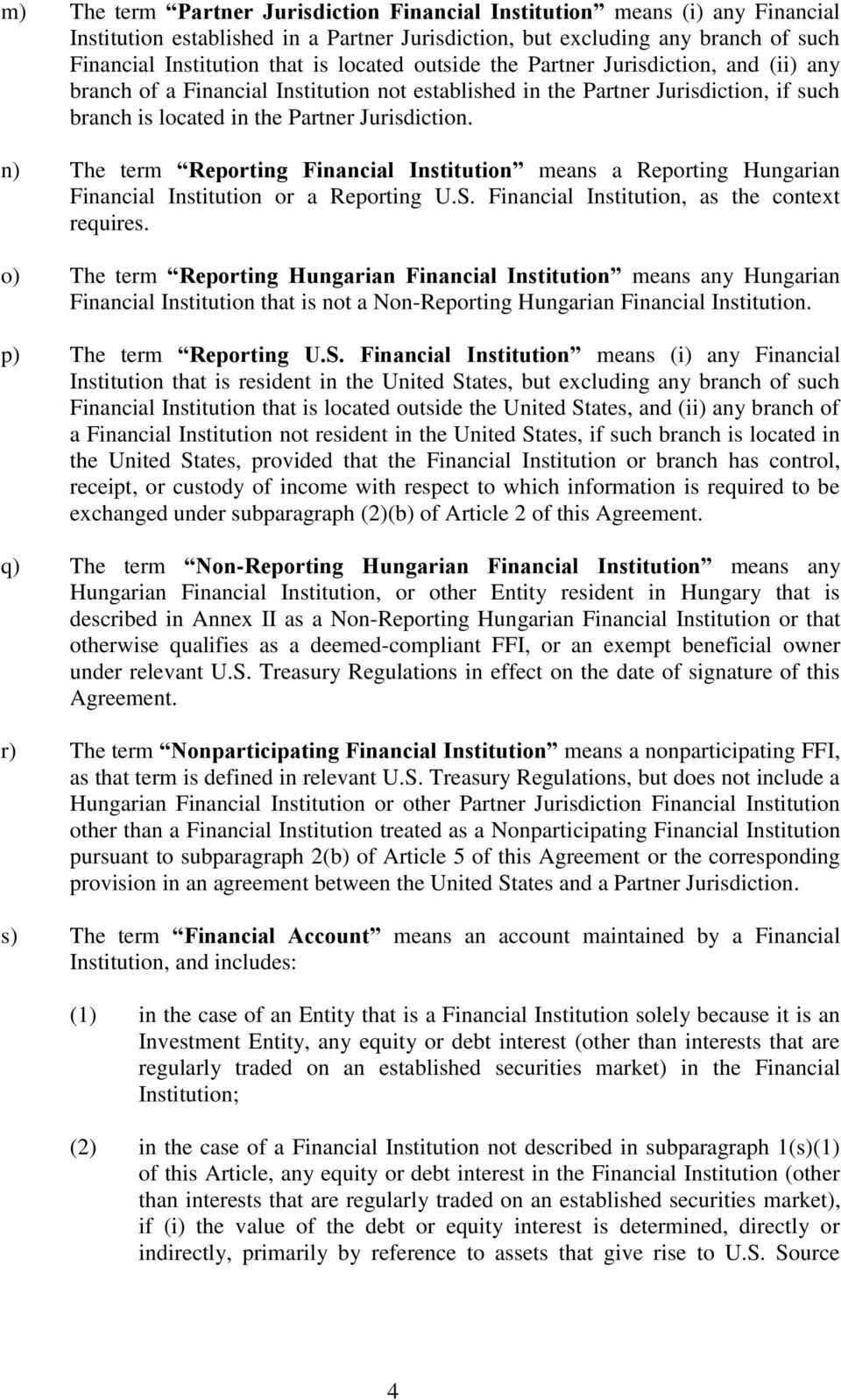 n) The term Reporting Financial Institution means a Reporting Hungarian Financial Institution or a Reporting U.S. Financial Institution, as the context requires.