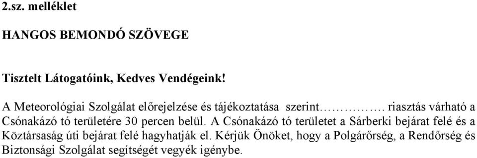 riasztás várható a Csónakázó tó területére 30 percen belül.