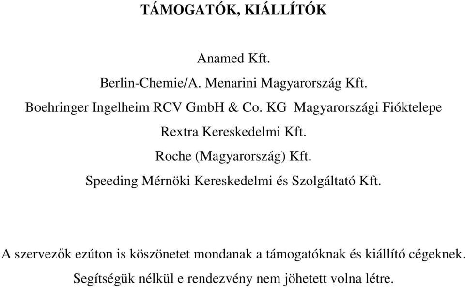 Roche (Magyarország) Kft. Speeding Mérnöki Kereskedelmi és Szolgáltató Kft.