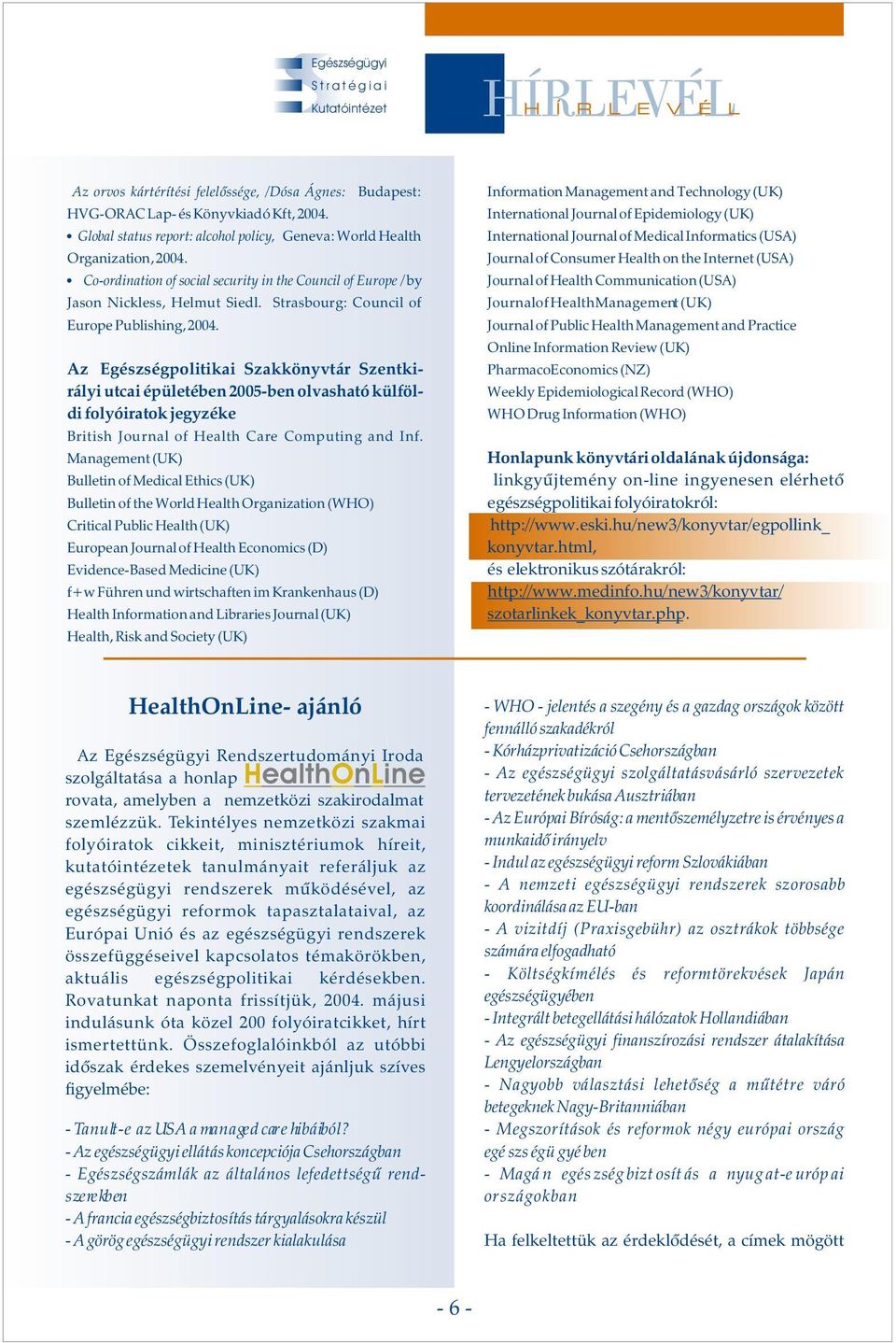 Journl of Conumer Helth on the Internet (USA) Co-ordintion of ocil ecurity in the Council of Europe / by Journl of Helth Communiction (USA) Jon Nickle, Helmut Siedl.
