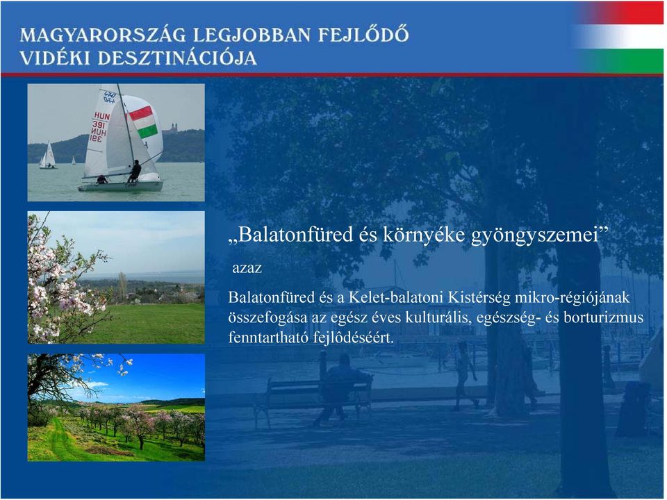 mikro-régiójának összefogása az egész éves