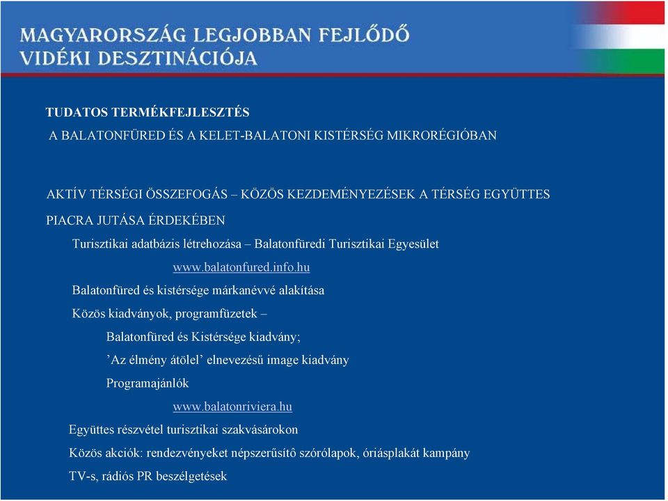 hu Balatonfüred és kistérsége márkanévvé alakítása Közös kiadványok, programfüzetek Balatonfüred és Kistérsége kiadvány; Az élmény átölel