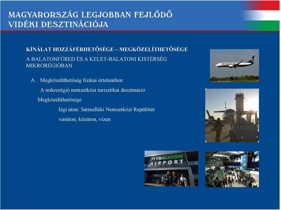 Megközelíthetôség fizikai értelemben: A mikrorégió nemzetközi