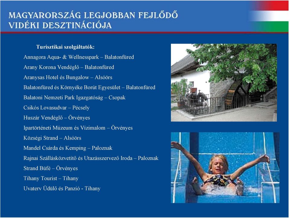 Pécsely Huszár Vendéglő Örvényes Ipartörténeti Múzeum és Vízimalom Örvényes Községi Strand Alsóörs Mandel Csárda és Kemping