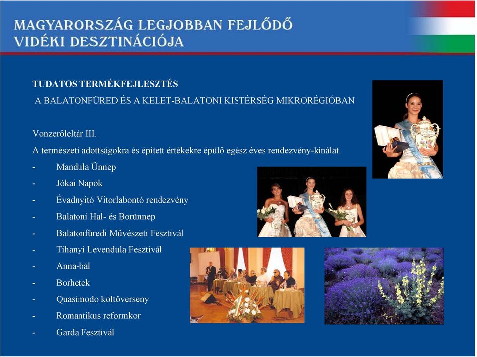 - Mandula Ünnep - Jókai Napok - Évadnyitó Vitorlabontó rendezvény - Balatoni Hal- és Borünnep