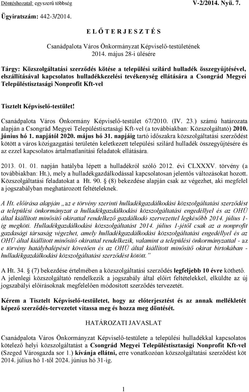 Településtisztasági Nonprofit Kft-vel Tisztelt Képviselő-testület! Csanádpalota Város Önkormány Képviselő-testület 67/2010. (IV. 23.