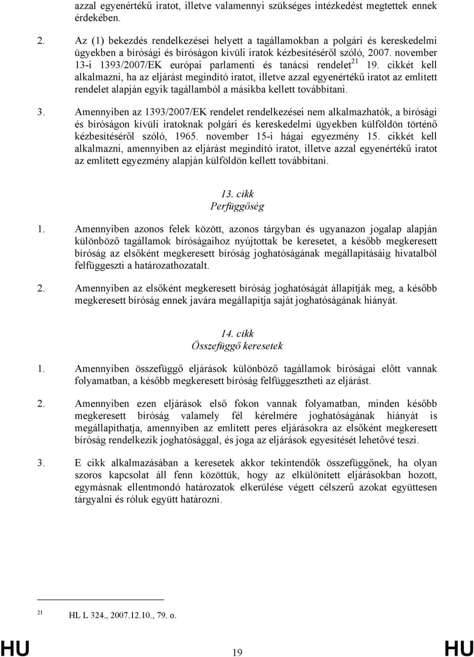 november 13-i 1393/2007/EK európai parlamenti és tanácsi rendelet 21 19.