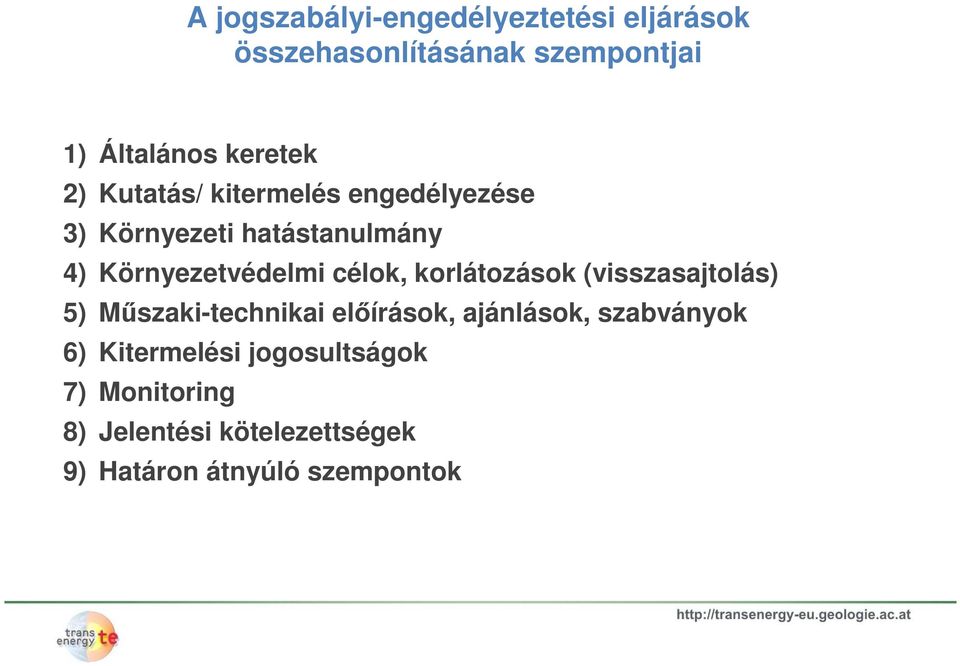 Környezetvédelmi célok, korlátozások (visszasajtolás) 5) Műszaki-technikai előírások,