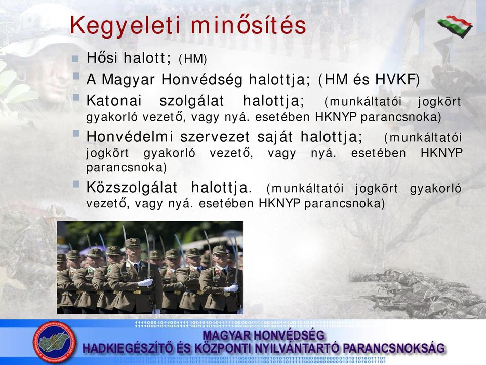 esetében HKNYP parancsnoka) Honvédelmi szervezet saját  esetében HKNYP parancsnoka) Közszolgálat