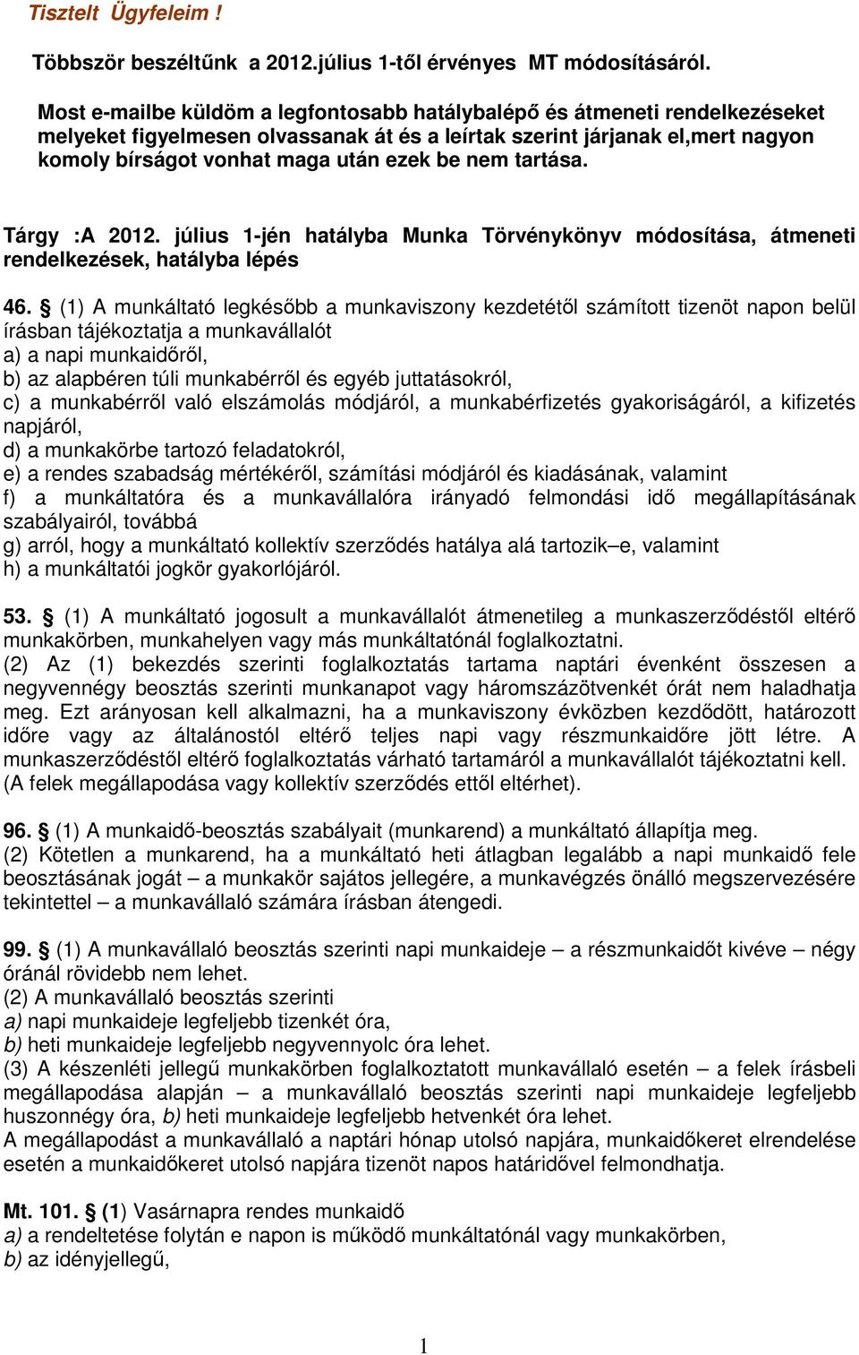 nem tartása. Tárgy :A 2012. július 1-jén hatályba Munka Törvénykönyv módosítása, átmeneti rendelkezések, hatályba lépés 46.