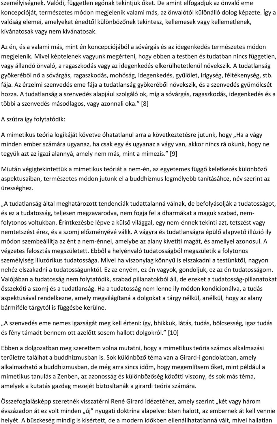 Az én, és a valami más, mint én koncepciójából a sóvárgás és az idegenkedés természetes módon megjelenik.
