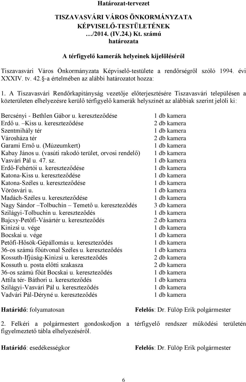 -a értelmében az alábbi határozatot hozza: 1.