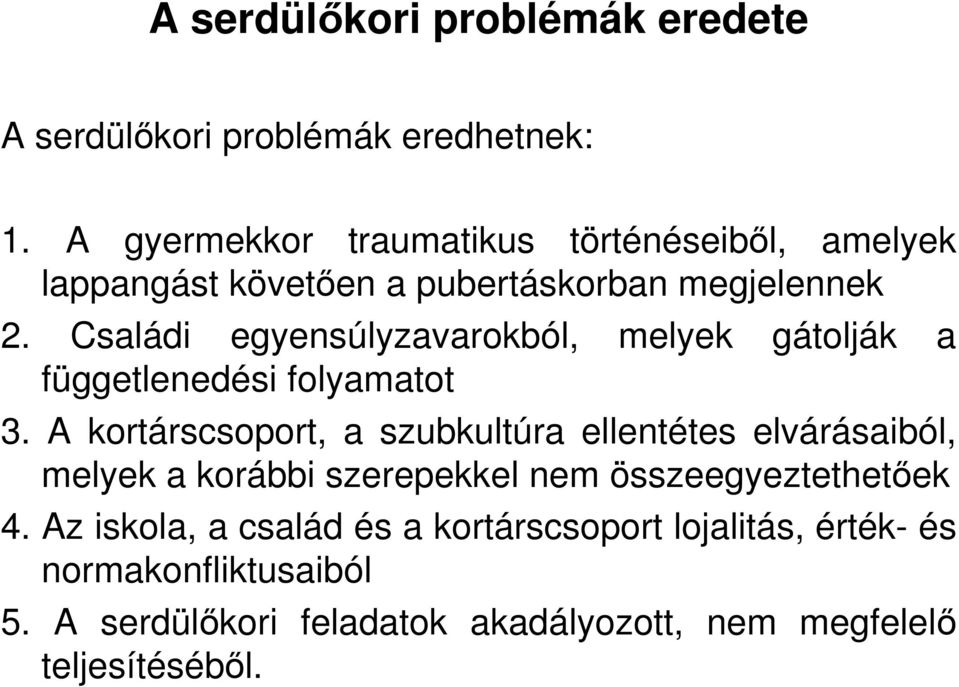 Családi egyensúlyzavarokból, melyek gátolják a függetlenedési folyamatot 3.