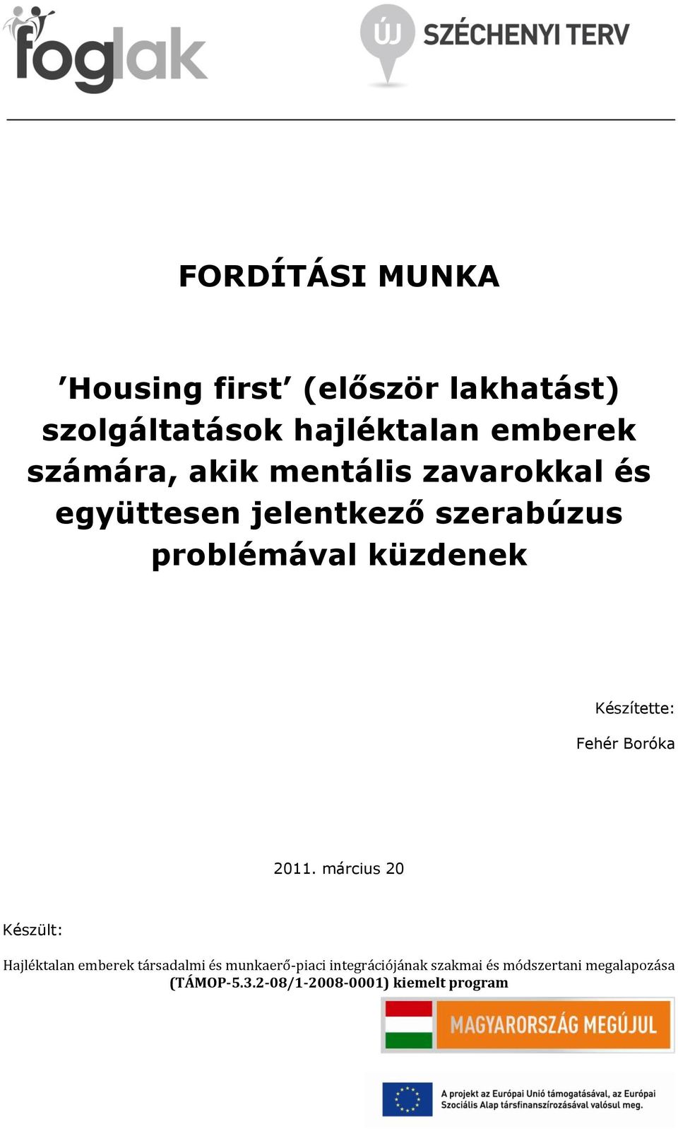 Készítette: Fehér Boróka 2011.