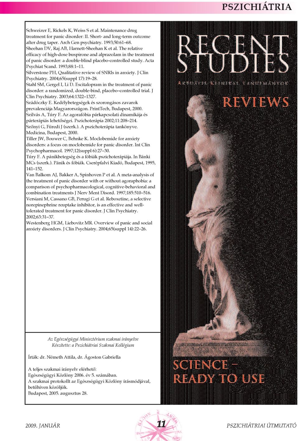 Acta Psychiat Scand. 1993;88:1 11. Silverstone PH, Qualitative review of SNRIs in anxiety. J Clin Psychiatry. 2004;65(suppl 17):19 28. Stahl SM, Gergel I, Li D.