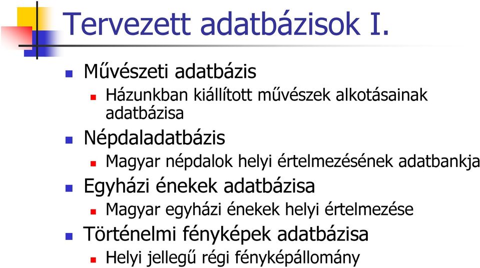 Népdaladatbázis Magyar népdalok helyi értelmezésének adatbankja Egyházi