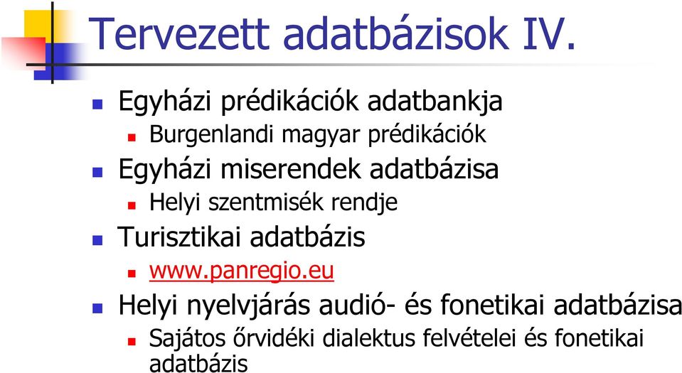 miserendek adatbázisa Helyi szentmisék rendje Turisztikai adatbázis www.