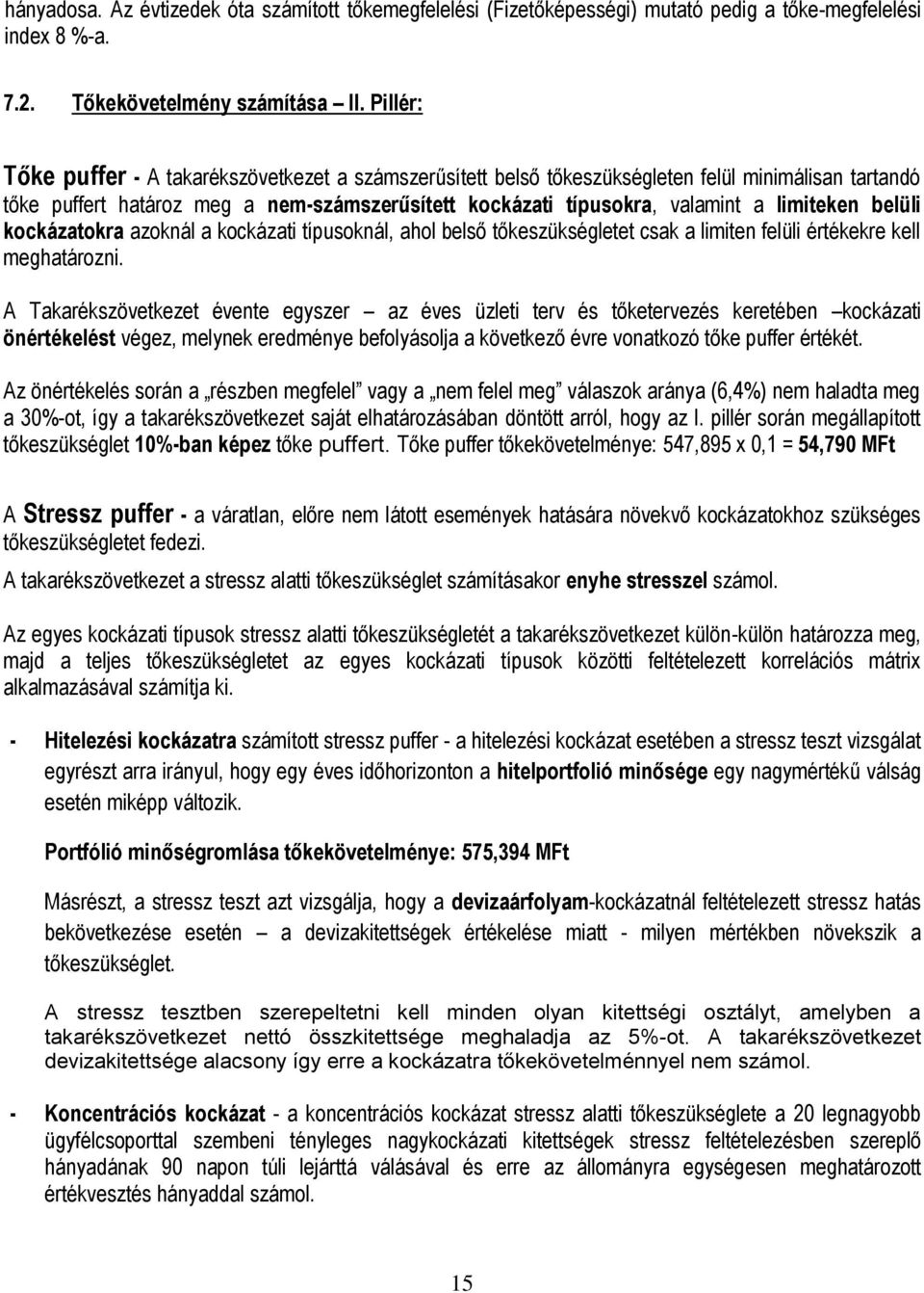 belüli kockázatokra azoknál a kockázati típusoknál, ahol belső tőkeszükségletet csak a limiten felüli értékekre kell meghatározni.