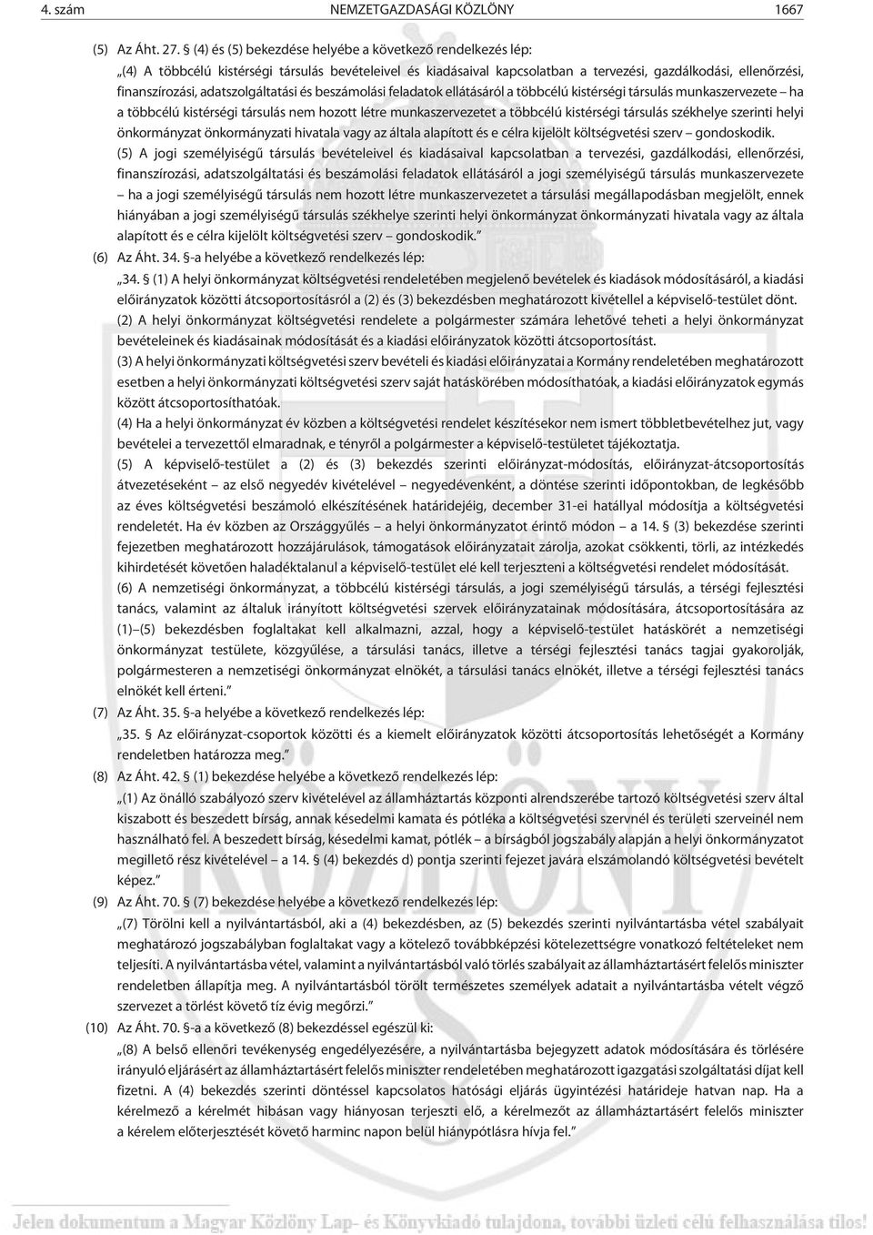 adatszolgáltatási és beszámolási feladatok ellátásáról a többcélú kistérségi társulás munkaszervezete ha a többcélú kistérségi társulás nem hozott létre munkaszervezetet a többcélú kistérségi