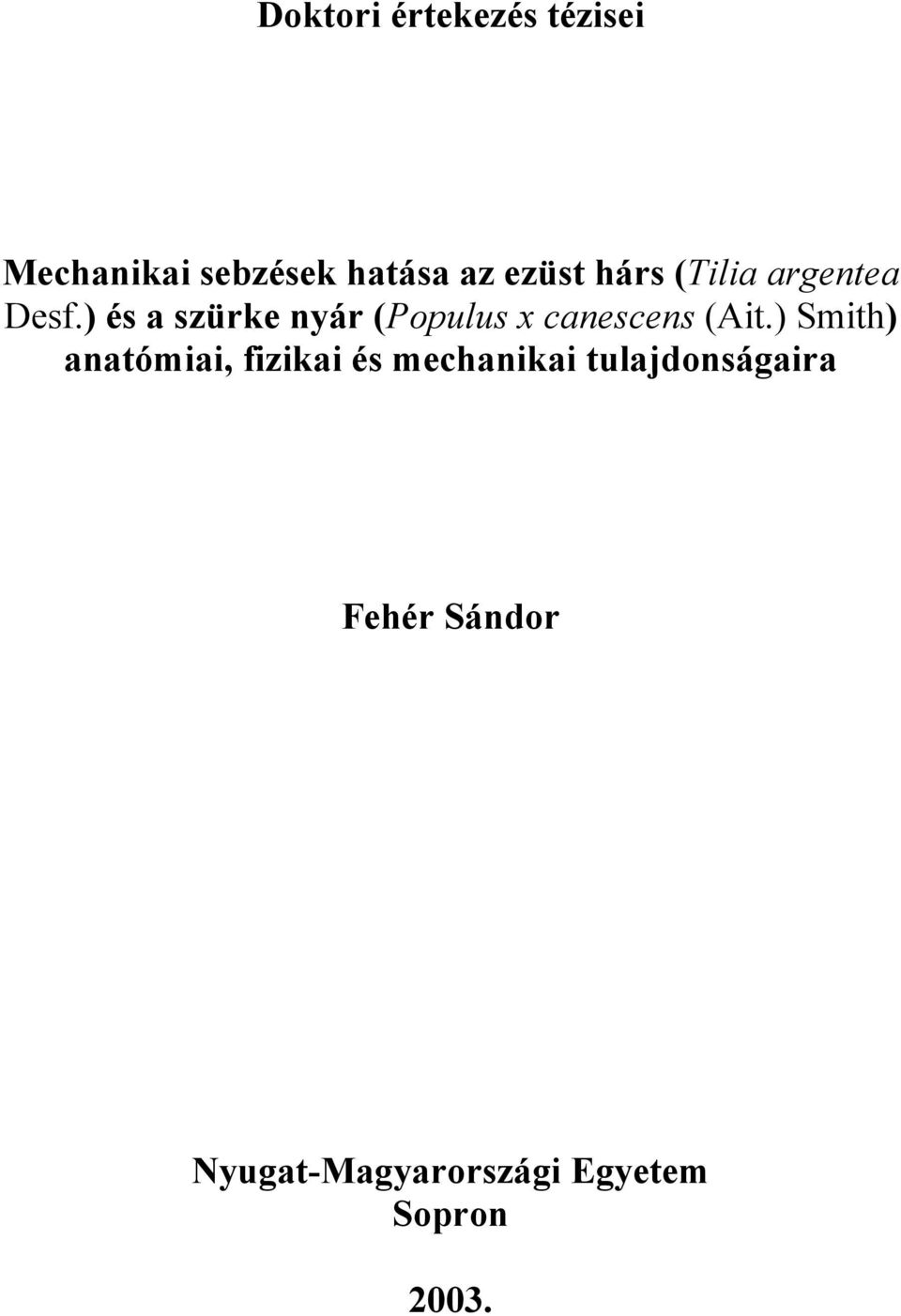 ) és a szürke nyár (Populus x canescens (Ait.