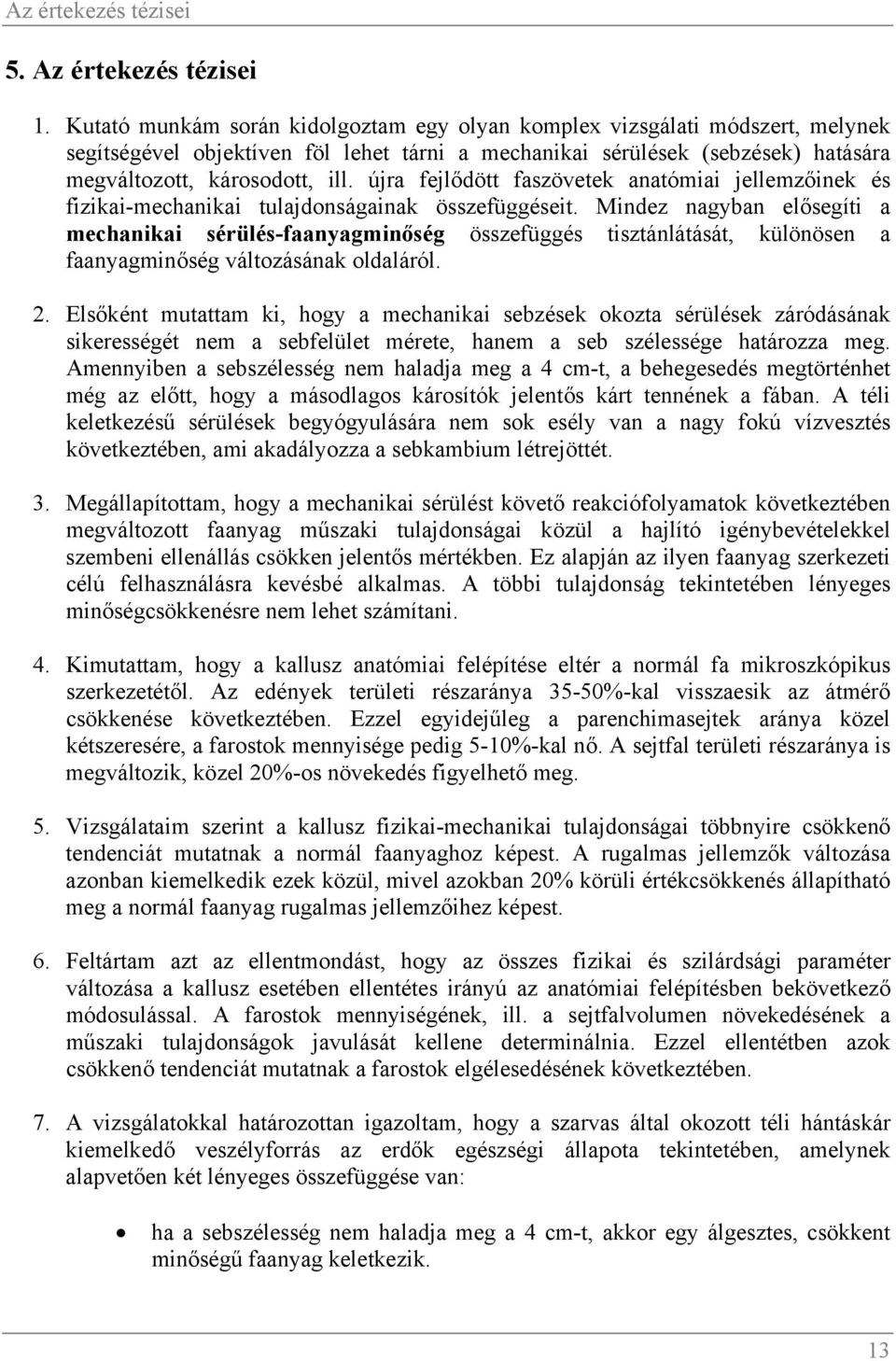 újra fejlődött faszövetek anatómiai jellemzőinek és fizikai-mechanikai tulajdonságainak összefüggéseit.