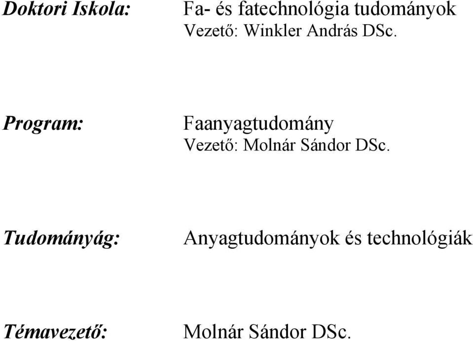 Program: Faanyagtudomány Vezető: Molnár Sándor DSc.