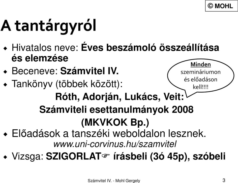 kell!!!! Számviteli esettanulmányok 2008 (MKVKOK Bp.