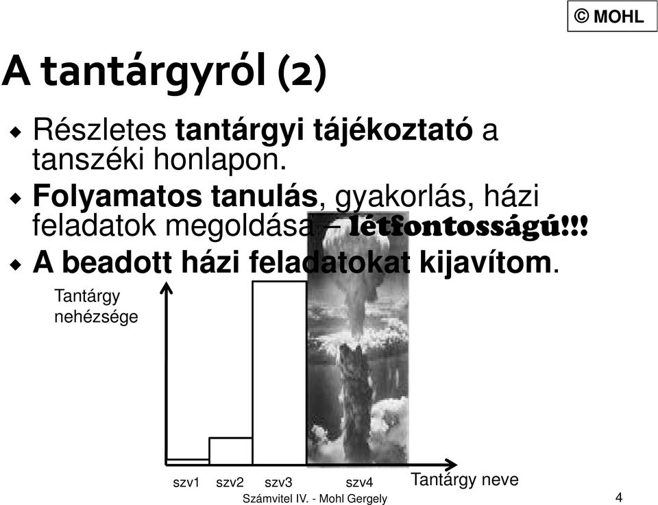 létfontosságú!!! A beadott házi feladatokat kijavítom.