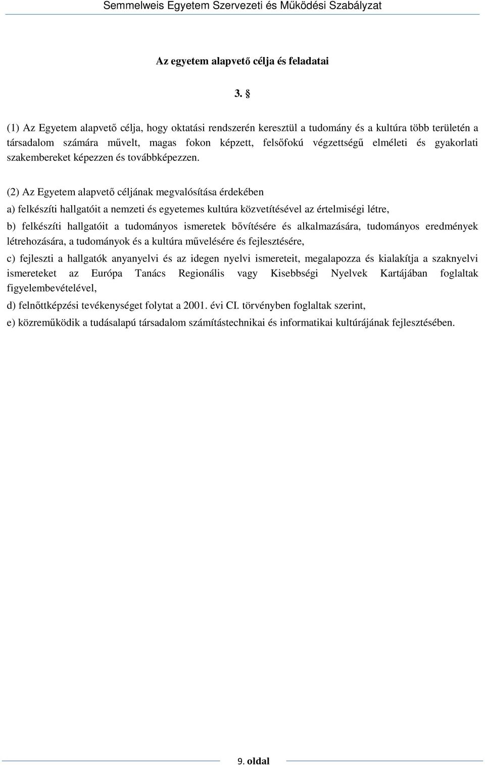 szakembereket képezzen és továbbképezzen.