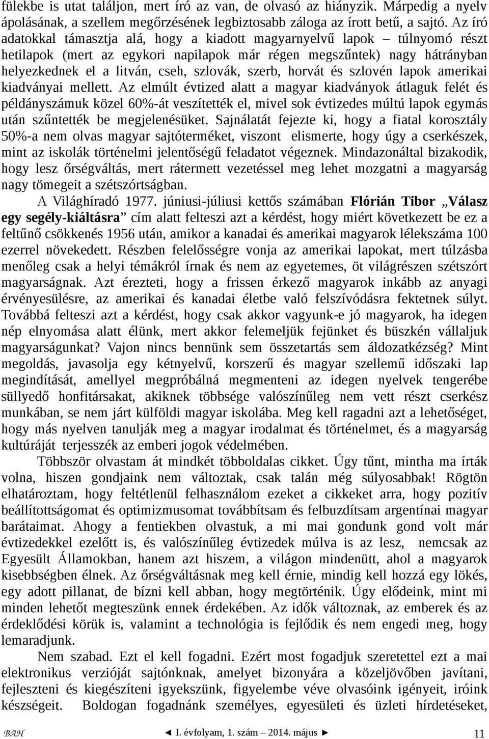 szerb, horvát és szlovén lapok amerikai kiadványai mellett.