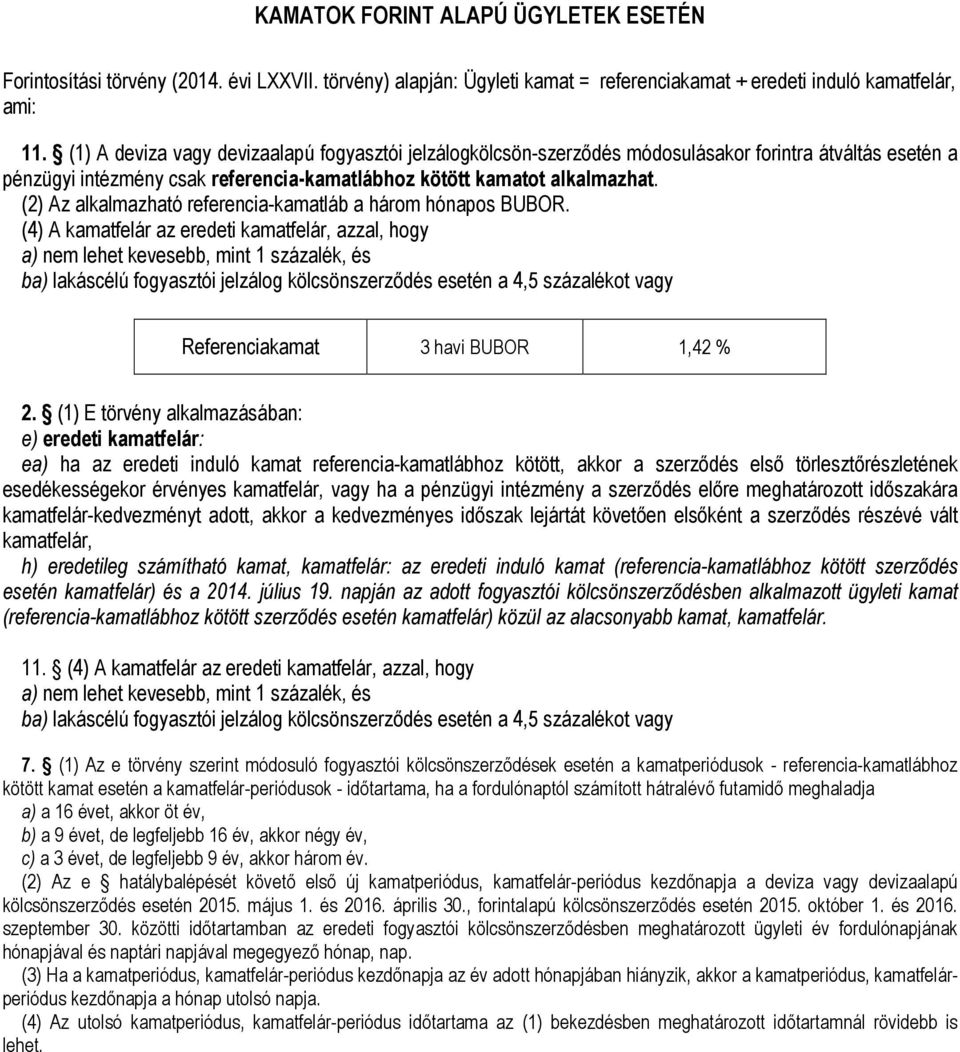 (2) Az alkalmazható referencia-kamatláb a három hónapos BUBOR.