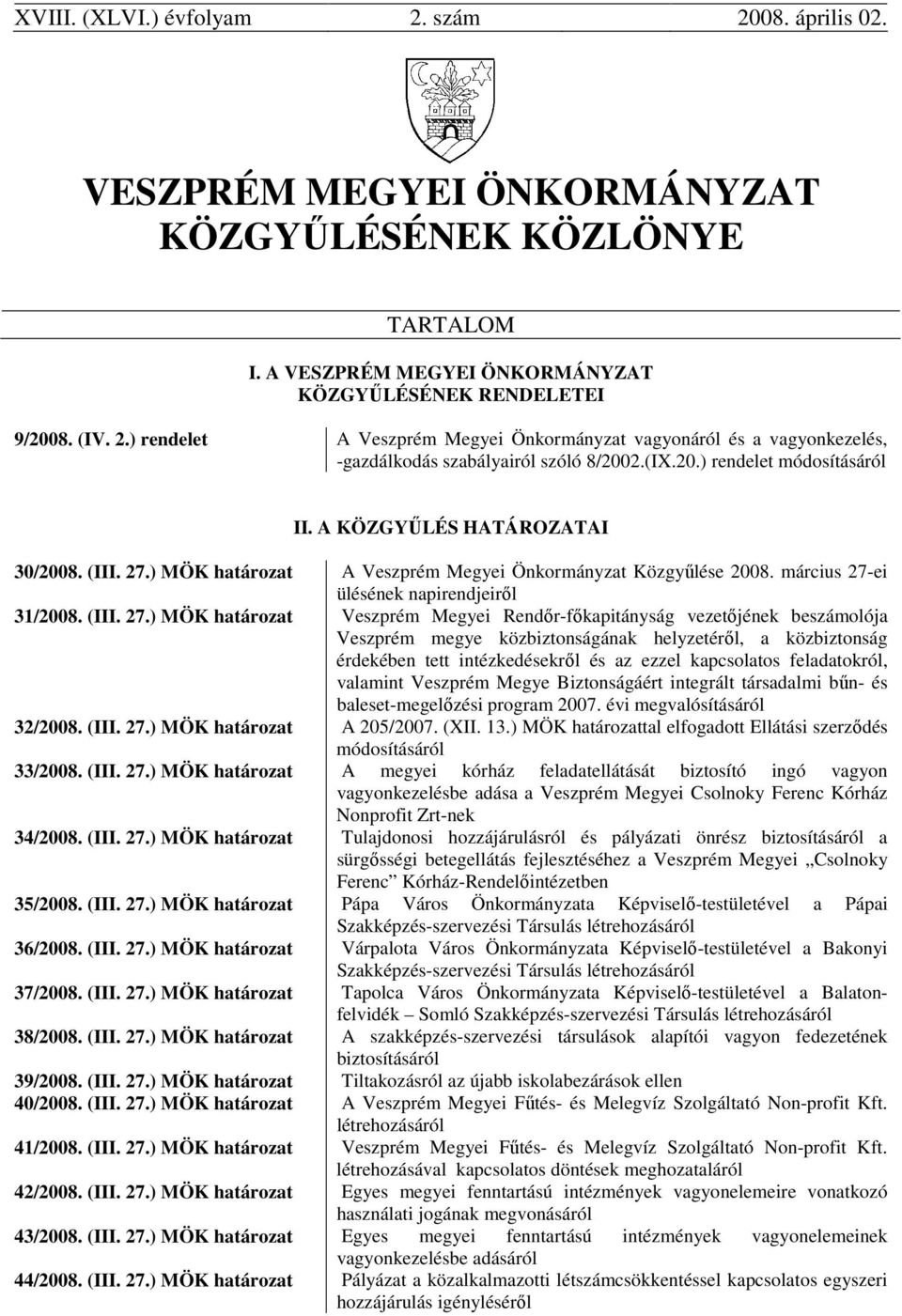 ) MÖK határozat A Veszprém Megyei Önkormányzat Közgyűlése 2008. március 27-