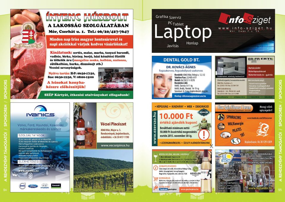 biztosítási ügyintézés ELÉRHETŐSÉG 8000 Székesfehérvár, alánkai út 7. () 600 00 WWW.IVANICS.