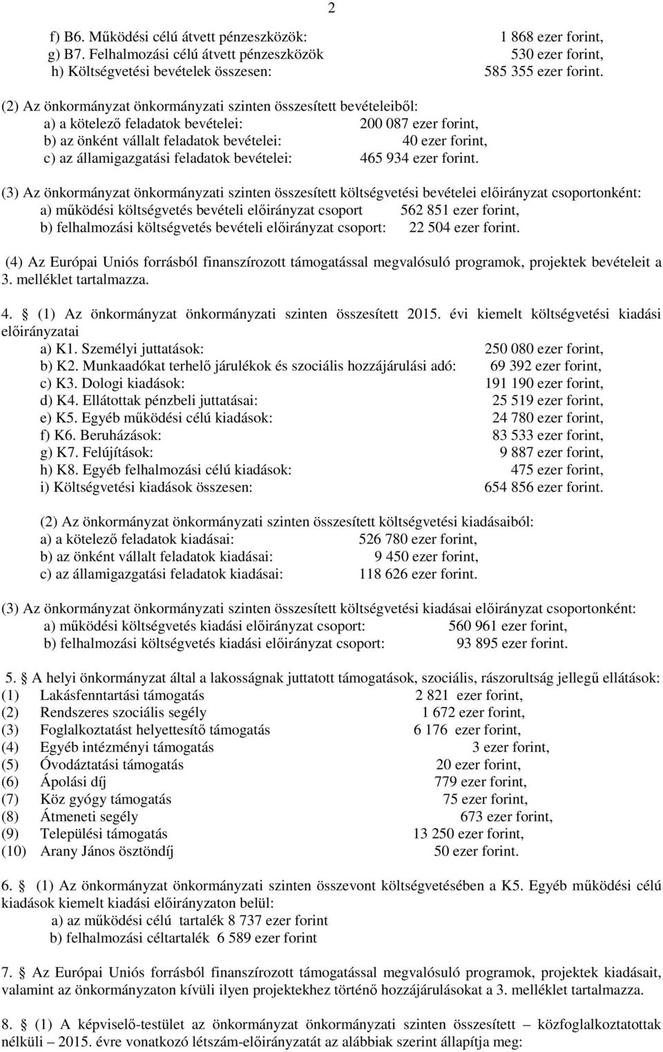 államigazgatási feladatok bevételei: 465 934 ezer forint.