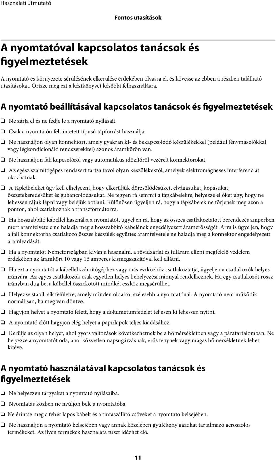 Csak a nyomtatón feltüntetett típusú tápforrást használja.