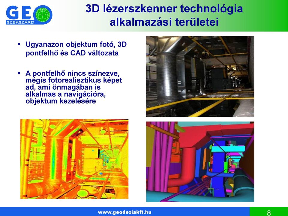 nincs színezve, mégis fotorealisztikus képet ad, ami