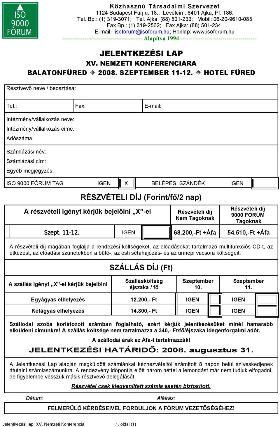 nap) A részvételi igényt kérjük bejelölni X -el Részvételi díj Nem Tagoknak Részvételi díj Tagoknak Szept. 11-12. IGEN 68.200,-Ft +Áfa 54.